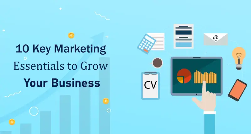 10 Key Marketing Essentials to Grow Your Business