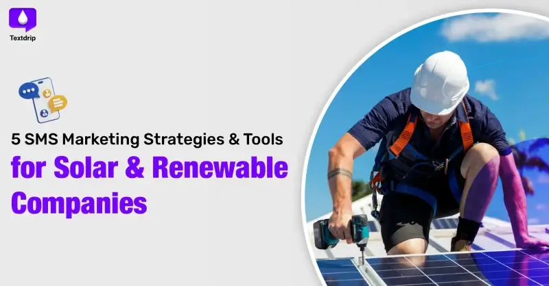 5 Solar Marketing Strategies & Tools Renewable Energy Companies Can Use with SMS