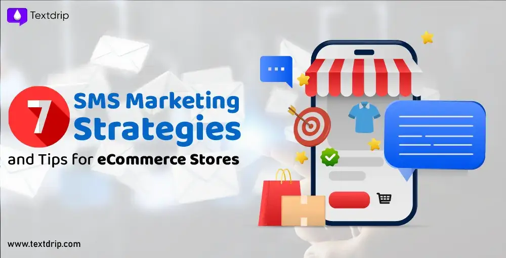 7 SMS Marketing Strategies and Tips for eCommerce Stores