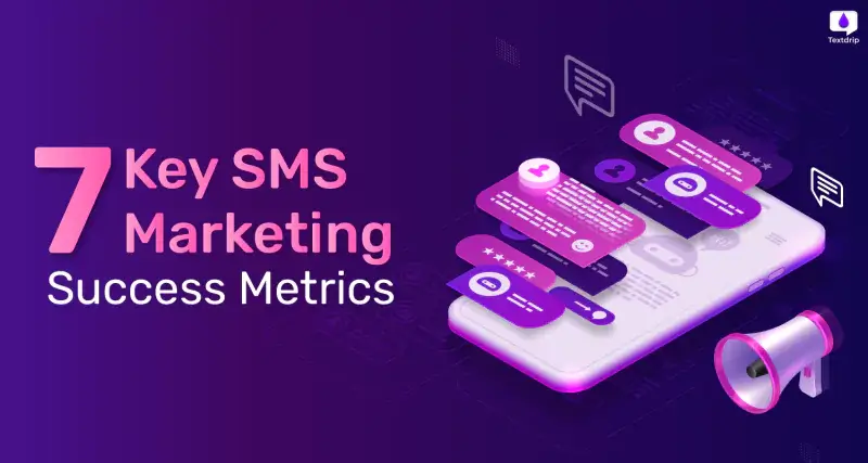 7 Key SMS Marketing Success Metrics to Track and How to Improve Them