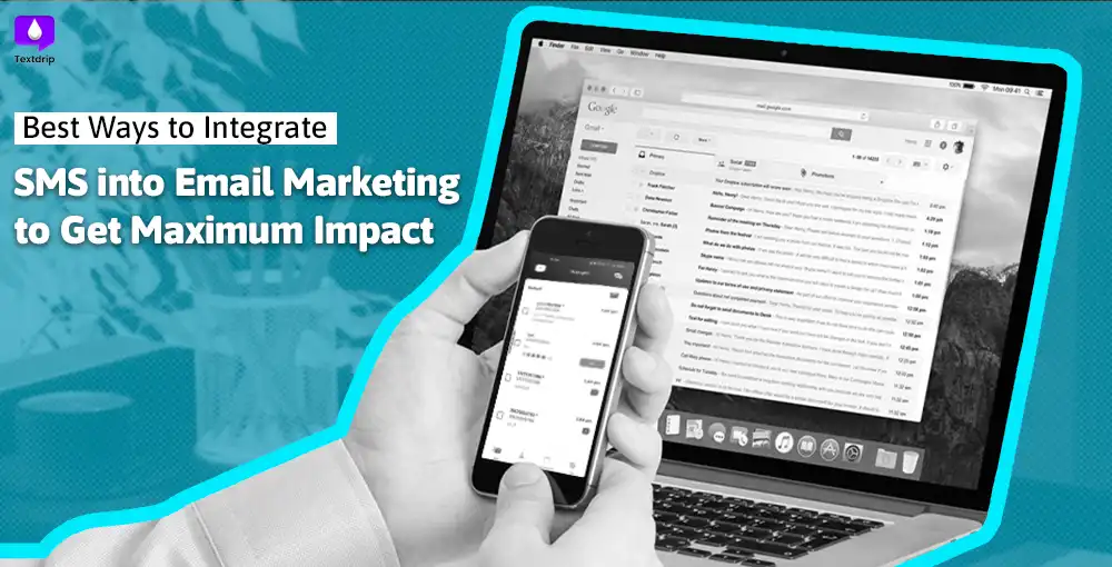 Best Ways to Integrate SMS into Email Marketing to Get Maximum Impact