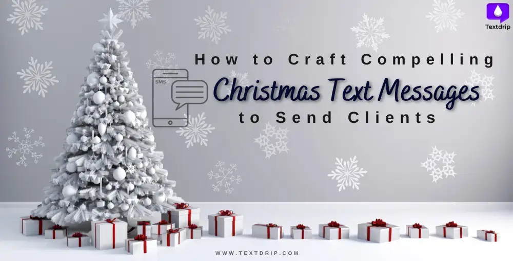 How to Craft Compelling Christmas Text Messages to Send Clients