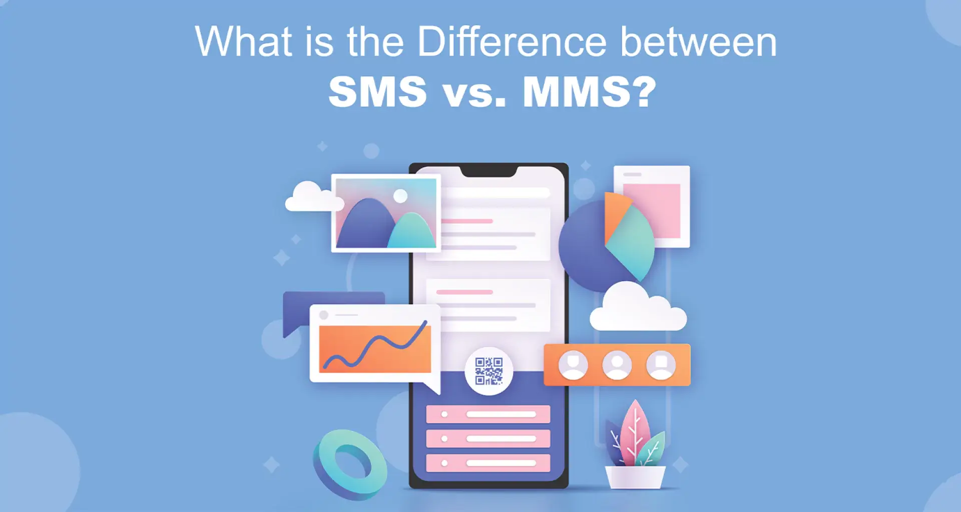 What is SMS vs. MMS? Difference Between SMS and MMS Marketing