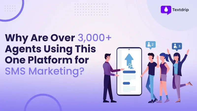 Why Are Over 3,000+ Agents Using This One Platform for SMS Marketing?