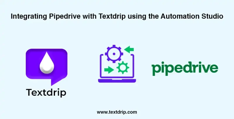 Integrating Pipedrive with Textdrip using the Automation Studio