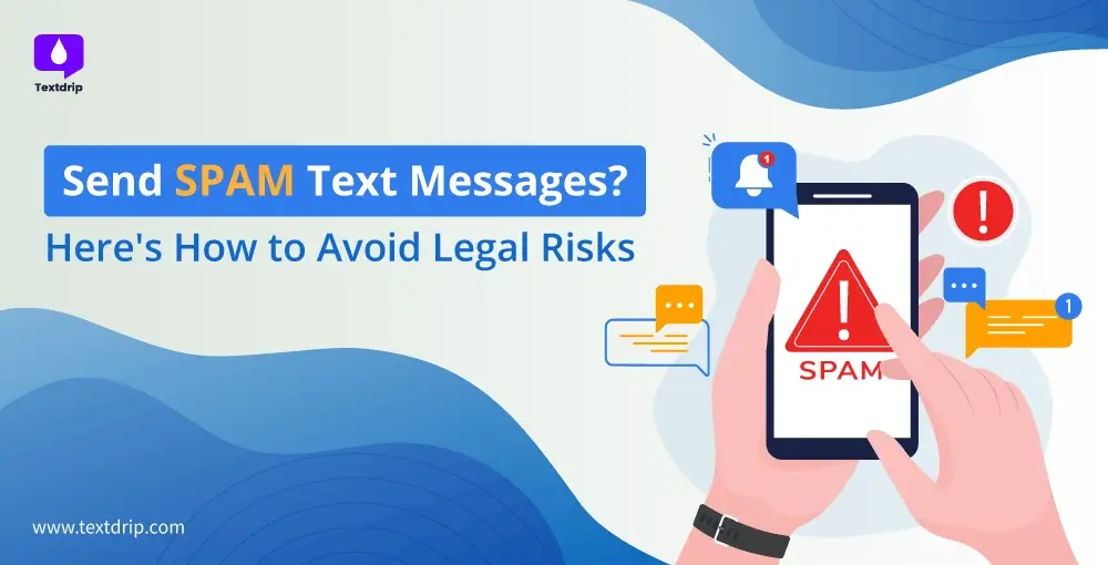 Send Spam Text Messages? Here’s How to Avoid Legal Risks